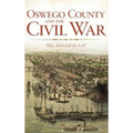Oswego County and the Civil War: They Answered the Call