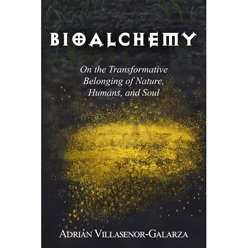 Bioalchemy: On the Transformative Belonging of Nature, Humans, and Soul