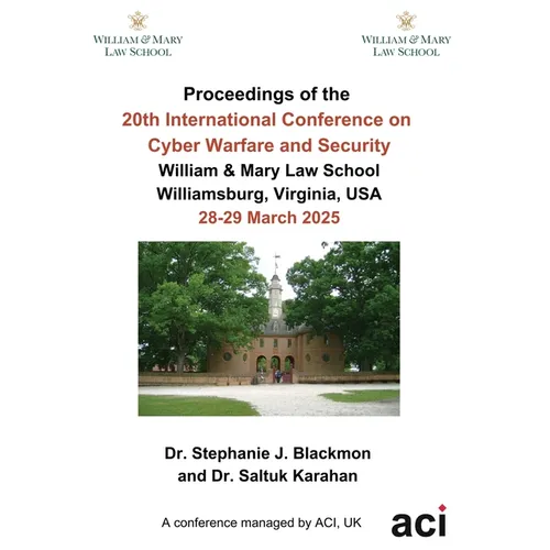 ICCWS 2025- Proceedings of the 20th International Conference on Cyber Warfare and Security