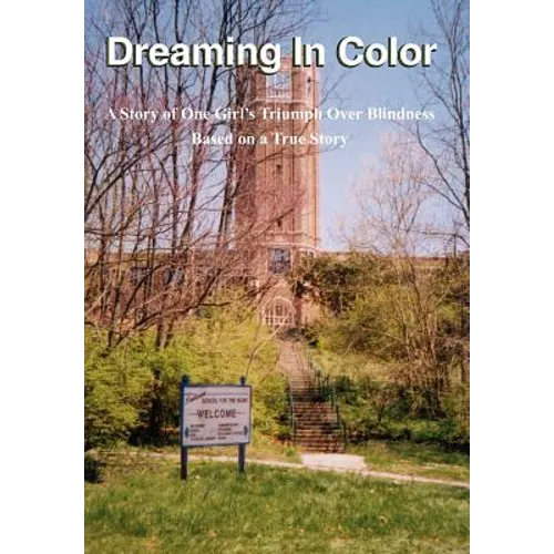 Dreaming In Color: A Story of One Girl's Triumph Over Blindness