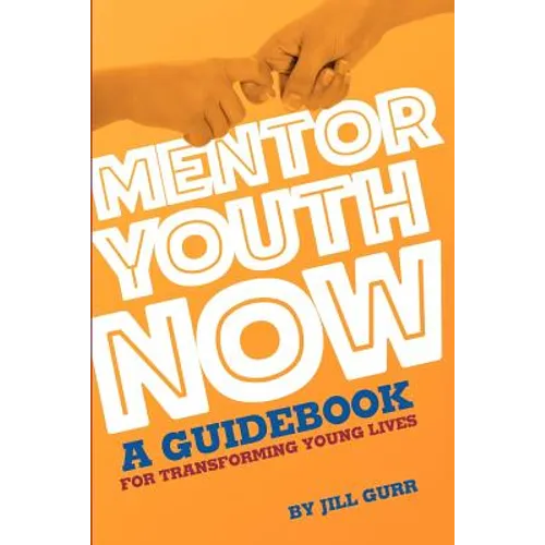 Mentor Youth Now - A Guidebook for Transforming Young Lives