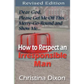 How to Respect an Irresponsible Man - REVISED EDITION