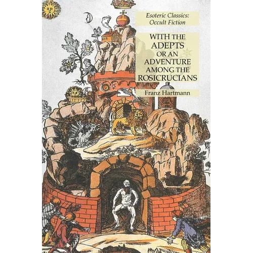 With the Adepts or An Adventure Among the Rosicrucians: Esoteric Classics: Occult Fiction