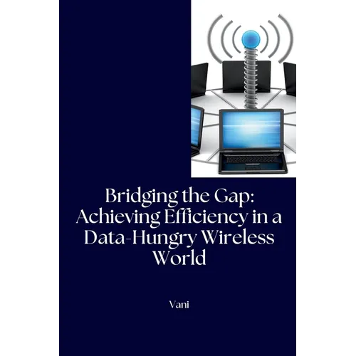 Bridging the Gap: Achieving Efficiency in a Data-Hungry Wireless World