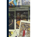Occult Chemistry: a Series of Clairvoyant Observations on the Chemical Elements