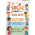 Social Stories for Kids with Autism: Teaching Essential Life Skills and Manners