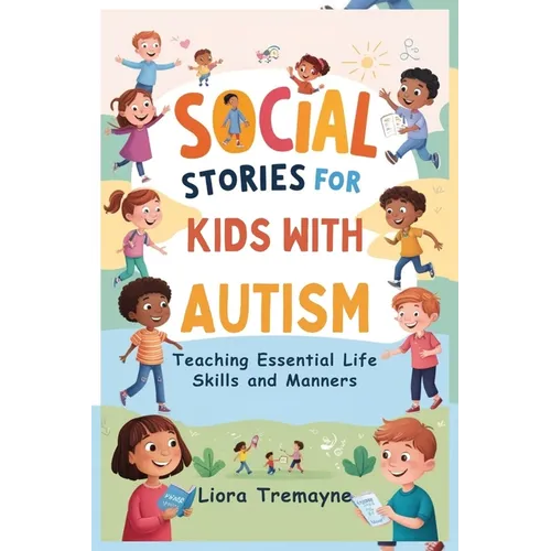 Social Stories for Kids with Autism: Teaching Essential Life Skills and Manners