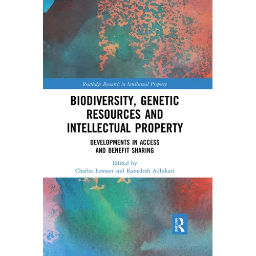 Biodiversity, Genetic Resources and Intellectual Property: Developments in Access and Benefit Sharing