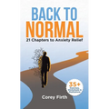 Back to Normal: 21 Chapters to Anxiety Relief