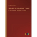 Saint-Simon and Sant-Simonism: a Chapter in the History of Socialism in France
