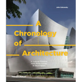 A Chronology of Architecture: A Cultural Timeline from Stone Circles to Skyscrapers