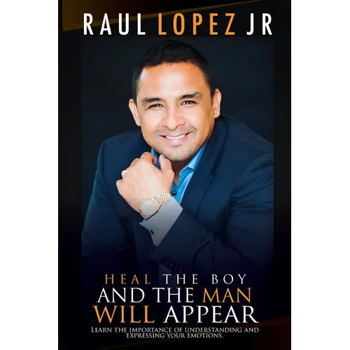 Heal the boy and the man will appear: Learn to understand and express your emotions