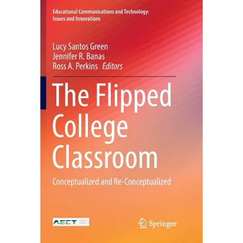 The Flipped College Classroom: Conceptualized and Re-Conceptualized