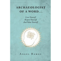 Archaeologist of a Word...: Love Yourself Respect Yourself And Value Yourself