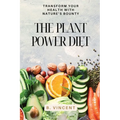 The Plant Power Diet: Transform Your Health with Nature's Bounty
