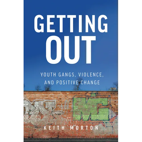 Getting Out: Youth Gangs, Violence, and Positive Change