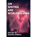 On Writing and Worldbuilding: Volume III