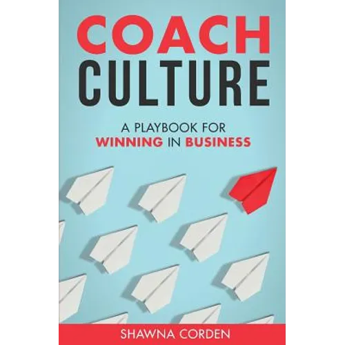Coach Culture: A Playbook for Winning in Business