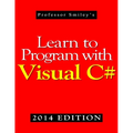 Learn to Program with Visual C# (2014 Edition)