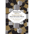 Designing Matrix Organizations That Actually Work: How Ibm, Proctor & Gamble and Others Design for Success