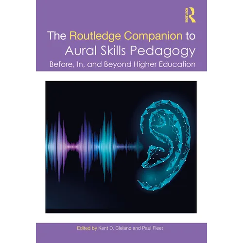The Routledge Companion to Aural Skills Pedagogy: Before, In, and Beyond Higher Education