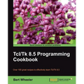 TCL/TK 8.5 Programming Cookbook