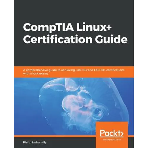 CompTIA Linux+ Certification Guide