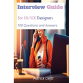 Interview Guide for UI/UX designers: 100 Questions and Answers