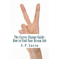 The Career Change Guide: How to Find Your Dream Job