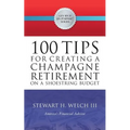 100 Tips for Creating a Champagne Retirement on a Shoestring Budget