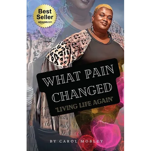 What Pain Changed: Living Life Again
