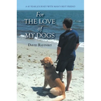 For The Love of My Dogs: A 45 Year Journey with Man's Best Friend