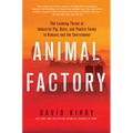 Animal Factory: The Looming Threat of Industrial Pig, Dairy, and Poultry Farms to Humans and the Environment