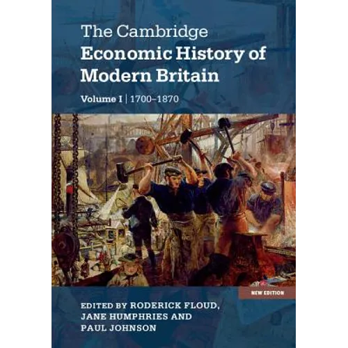 The Cambridge Economic History of Modern Britain, Volume 1: Industrialisation, 1700-1870