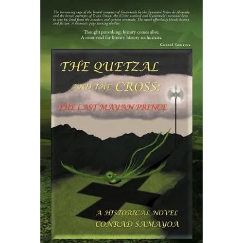 The Quetzal and the Cross: The Last Mayan Prince