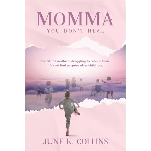 Momma You Don't Heal