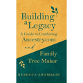 Building a Legacy: A Guide to Combining Ancestry.com and Family Tree Maker