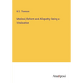 Medical, Reform and Allopathy: being a Vindication