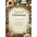Sweet Christmas - My baking book: with 12 simple recipes from Austria and heartfelt sayings for the most wonderful time of the year