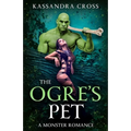 The Ogre's Pet: A Monster Romance