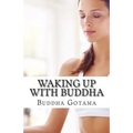 Waking up with Buddha: 365 mornings of wisdom