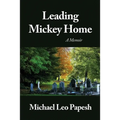 Leading Mickey Home: A Memoir
