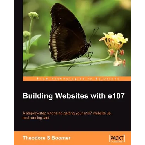 Building Websites with E107: A Step by Step Tutorial to Getting Your E107 Website Up and Running Fast