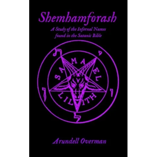 Shemhamforash: A study of the Infernal Names found in the Satanic Bible