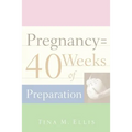 Pregnancy = 40 Weeks of Preparation