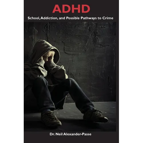 ADHD: School, Addiction, and Possible Pathways to Crime