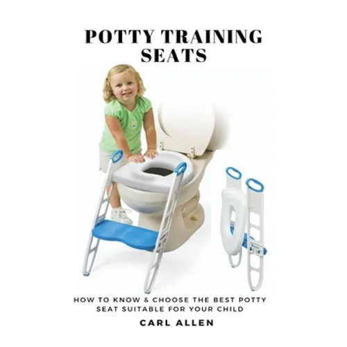 Potty Training Seats: How to Know & Choose the Best Potty Seat Suitable for Your Child