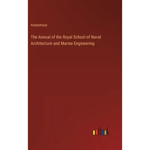 The Annual of the Royal School of Naval Architecture and Marine Engineering