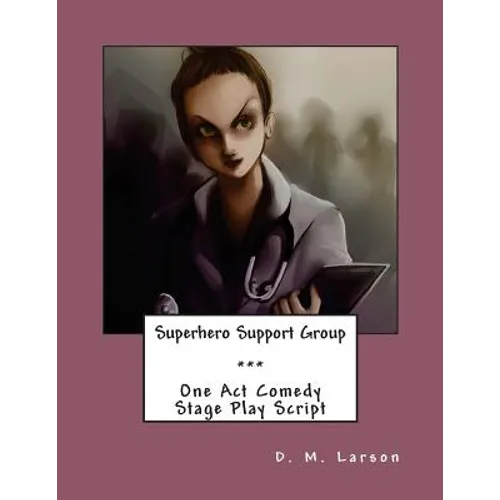 Superhero Support Group: One Act Comedy Stage Play Script