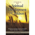 A Guide to the Spiritual Development of Children: Seventeen Subjects Every Christian Parent Needs to Focus Upon